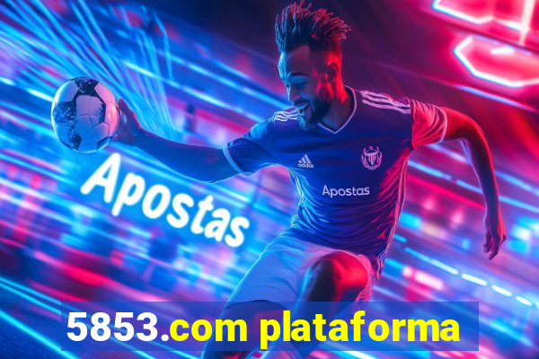 5853.com plataforma